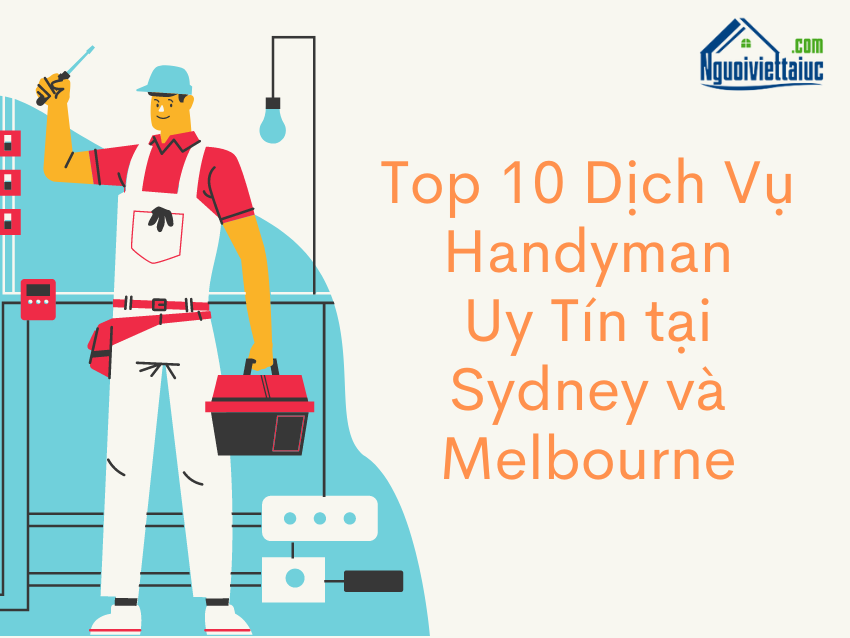 Top 10 Công Ty Dịch Vụ Handyman Uy Tín Tại Sydney Và Melbour